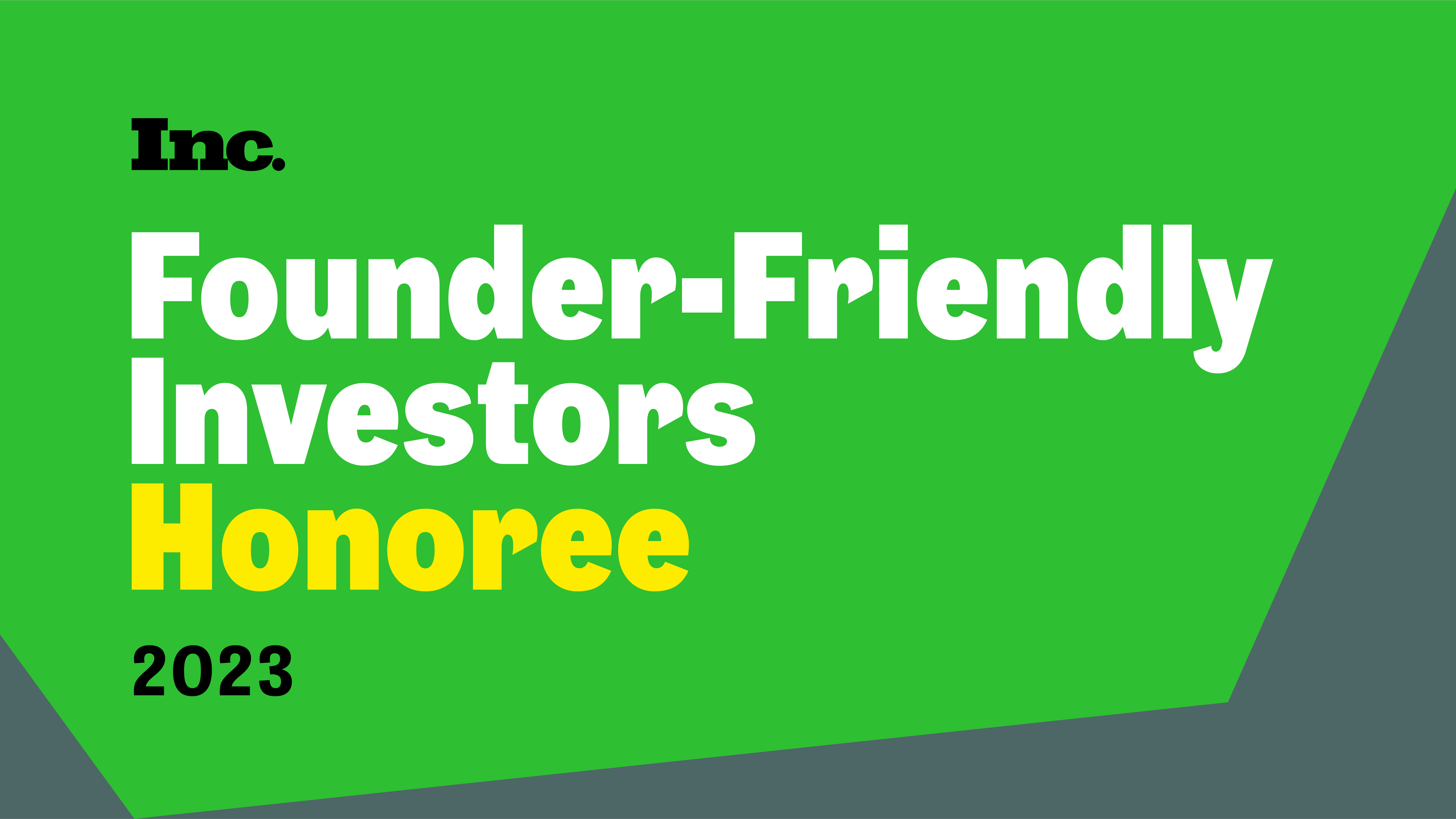 Inc. Founder Friendly Investor Award